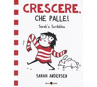 Sarah's Scribbles. Crescere, che palle! (Vol. 1)