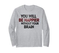 Sarai più Felice Senza Il Tuo Cervello Maglia a Manica