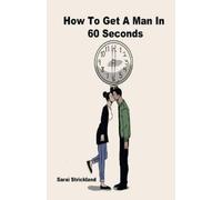 Sarai Strickland How To Get A Man In 60 Seconds (Tascabile)