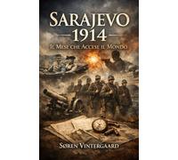 Sarajevo 1914: Il Mese che Accese il Mondo