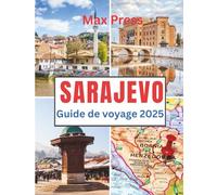 Sarajevo Guide de voyage 2025: Moment de visite, lieux incontournables, meilleurs hébergements, règles et réglementations à suivre et les meilleurs restaurants du pays