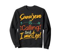 Sarajevo Is Calling and I Must Go - Sarajevo Travelling Felpa