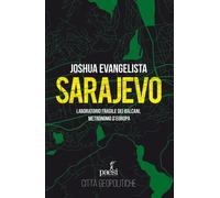 Sarajevo. Laboratorio fragile dei Balcani, metronomo d'Europa - Evangelist...