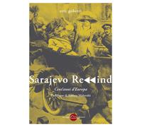Sarajevo rewind. Cent'anni d'Europa. Nuova ediz. - [Miraggi Edizioni]