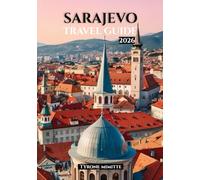 Sarajevo Travel Guide 2026: Discover the Best Attractions, Hidden Gems, Local Foods, Culture, Traditions, and Travel Tips for an Unforgettable Adventure