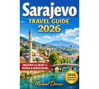 Sarajevo Travel Guide 2026: The Insider’s Stress-Free Guide to Top Attractions, Hidden Gems, Budget Tips, Safety Advice, and Ready-Made Itineraries for First-Time and Repeat Visitors