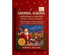 Saranda, Albania Christmas & Winter Guide 2025-2026: Winter Wonders on Albania’s Ionian Coast: A Festive Guide to Saranda & the Riviera
