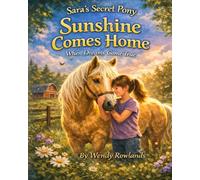 Sara's Secret Pony Sunshine Comes Home: When Dreams Come True