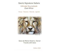 Sara's Signature Safaris East Africa Ultimate Sourcebook