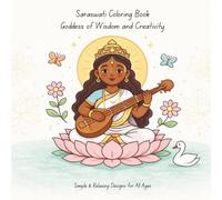 Saraswati Coloring Book: Hindu Goddess of Wisdom and Creativity | Simple and Relaxing Designs with Mandalas, Symbols, Veena, Lotus, Swan and More