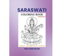 Saraswati Coloring Book - Volume 2: A Peaceful Coloring Book for Kids & Adults Featuring Wisdom, Learning, Music & Creativity