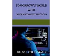 Sarath Kumar Tomorrow's World With Information Technology (Tascabile)