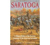 Saratoga: A Military History of the Decisive Campaign of the American Revolution