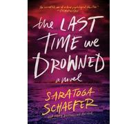 Saratoga Schaefer The Last Time We Drowned (Tascabile)