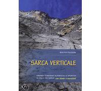 Sarca verticale. Grandi itinerari alpinistici e sportivi in Valle del Sarca con storie e aneddoti