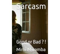 Sarcasm: Good or Bad ? !