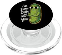 Sarcasm I'm Done Done Dillin With You Divertente Cetriolo Sottaceto PopSockets PopGrip per MagSafe