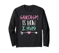 Sarcasm Is How I Hug Maglia a Manica