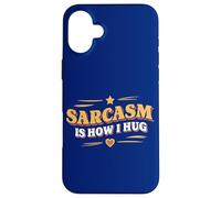 Sarcasm Is How I Hug Sarcastica Citazione Verbale Ironia Abbraccio Fan Custodia per iPhone 16 Plus