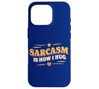 Sarcasm Is How I Hug Sarcastica Citazione Verbale Ironia Abbraccio Fan Custodia per iPhone 16 Pro