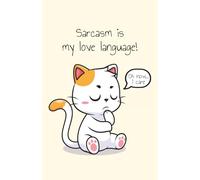 Sarcasm is my love language: Journal A5 with 160 lined pages. A perfect choice for teens, young adults, women, and men - great for office or college use!