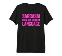 Sarcasm Is My Love Language Maglietta Premium