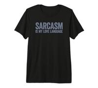 Sarcasm Is My Love Language Maglietta Premium
