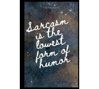 Sarcasm is the Lowest Form of Humor