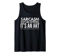 Sarcasm isn't an attitude it's art Sarcastic Funny Canotta
