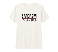 Sarcasm It's How I Hug per Persone Divertenti e Sarcastiche Maglietta Premium