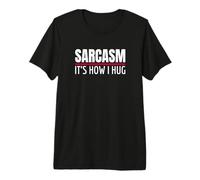 Sarcasm It's How I Hug per Persone Divertenti e Sarcastiche Maglietta Premium