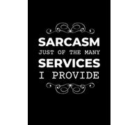 Sarcasm Just One Of The Many Services I Provide: Funny Composition Lined Notebook | Gift Idea for Secret Santa and White Elephant Christmas | 100 Pages