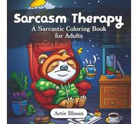 Sarcasm Therapy - A Sarcastic Coloring Book for Adults: Hilarious, snarky coloring pages packed with rude quotes, office humor, and funny stress ... for coworkers or a novelty coloring gift.