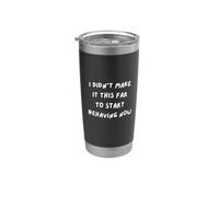 SARCASMA DIVERTENTE. NON SONO FATTO QUESTO LUNGO PER INIZIARE A COMPORTARSI ORA Bicchiere termico in acciaio inox doppia parete