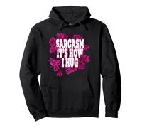 Sarcasmo È Come Abbraccio Le Donne Divertente Slogan Sarcastico Floreale Felpa con Cappuccio