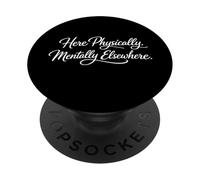Sarcasmo qui fisicamente mentalmente altrove Donne divertenti PopSockets PopGrip Adesivo