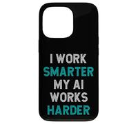 Sarcasmo umoristico divertente "I Work Smarter, My AI Works Harder" Custodia per iPhone 13 Pro