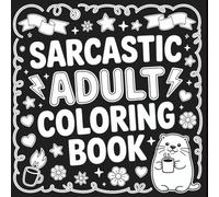 Sarcastic Adult Coloring Book: Adult Coloring Book