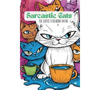 Sarcastic Cats: An Adult Coloring Book