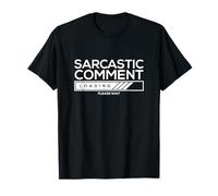 Sarcastic Comment Loading Please Wait Maglietta