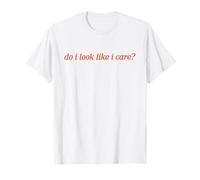 Sarcastic Do I Look Like I Care - Maglietta con citazione divertente Maglietta