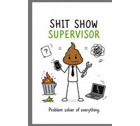 Sarcastic Funny Work mo date WEEKLY PLANNER - “Shit Show Supervisor” Weekly Office Journal / Diary (Workplace Survival Series)