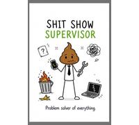 Sarcastic Funny Work planner no date WEEKLY PLANNER - “Shit Show Supervisor” Weekly Office Journal / Diary (Workplace Survival Series)