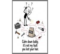 Sarcastic Funny Work Weekly Planner - “Calm Down Baldy¨ Office Journal /Diary (Workplace Survival Series)