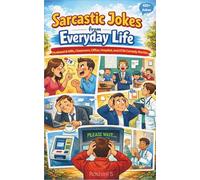 Sarcastic Jokes from Everyday Life: Husband & Wife, Classroom, Office, Hospital, and ATM Comedy Stories