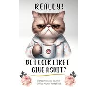 Sarcastic Lined Journal - Really! Do I Look Like I Give A Shit?: Office Humor Notebook