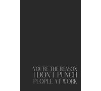 Sarcastic Office Notebook - 'YOU’RE THE REASON I DON’T PUNCH PEOPLE AT WORK' - Hilarious Gift for Colleagues, Employees & Coworkers - Perfect Funny ... - Great for Writing, Notes, and Daily Laughs