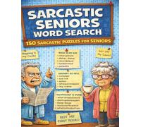 Sarcastic Seniors Word Search: Seniors, sarcasm, LARGE PRINT, one puzzle per page, humor, funny, active mind, and relaxation. With 150 puzzles and over 2000 words.
