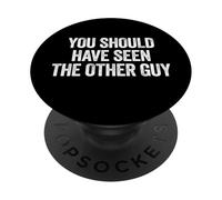 Sarcastic You Should Have Seen the Other Guy Funny Joke PopSockets PopGrip Adesivo