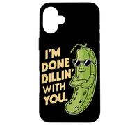 Sarcastico Carino Pickle I'm Done Dillin With You Funny Pickles Custodia per iPhone 16 Plus